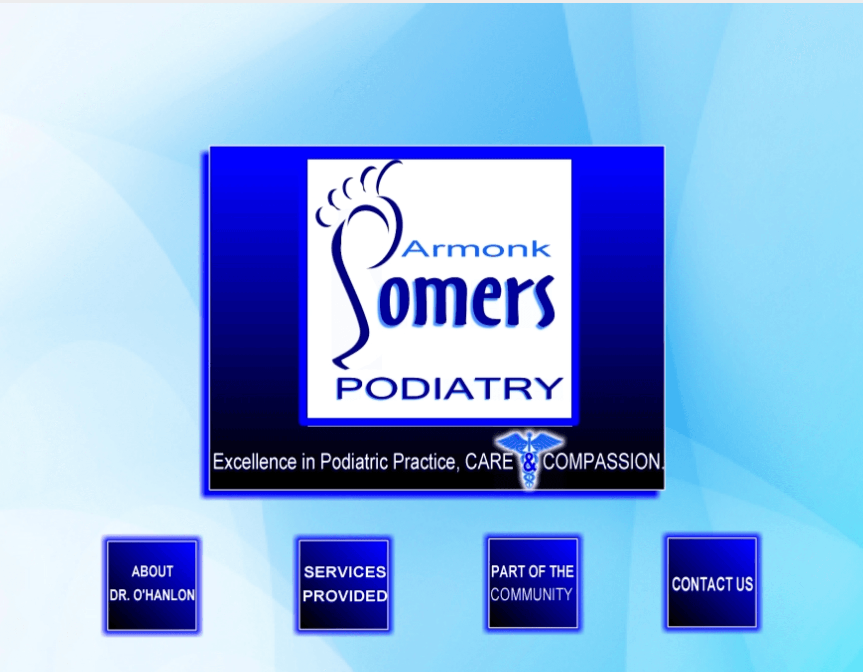 The previous Armonk-Somers Podiatry homepage: a glossy blue gradient background, the practice's foot-shape logo in a dark blue rectangle, the tagline 'Excellence in Podiatric Practice, CARE & COMPASSION,' and four bevelled buttons labelled About Dr. O'Hanlon, Services Provided, Part of the Community, and Contact Us.